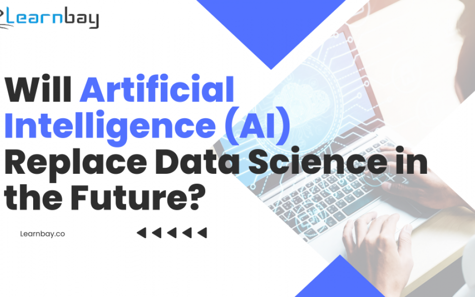 Will Artificial Intelligence (AI) Replace Data Science In The Future ...